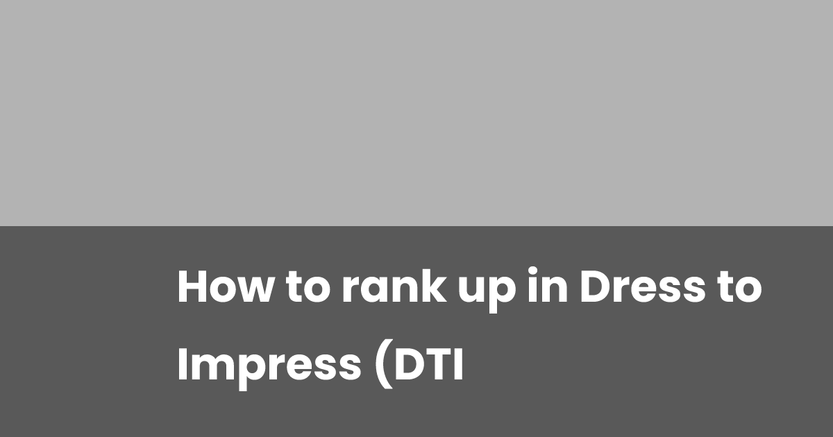 Dti Ranking Levels How to rank up in Dress to Impress (DTI) | esports.gg